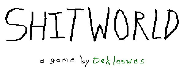 SHITWORLD by deklaswas